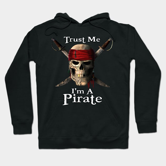 Trust Me I'm A Pirate Skull and Swords Funny Hoodie by macdonaldcreativestudios